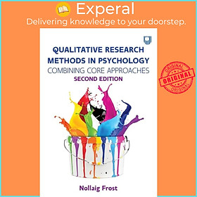 Sách - Qualitative Research Methods in Psychology: Combining Core Approaches 2e by Nollaig Frost (UK edition, paperback)