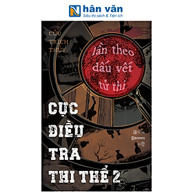 Sách - Cục Điều Tra Thi Thể - Tập 2 - Lần Theo Dấu Vết Tử Thi - Cửu Trích Thủy