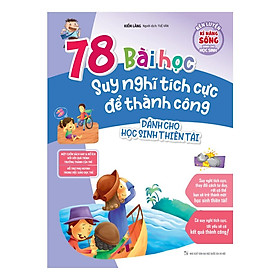 Sách Rèn luyện Kỹ Năng Sống dành cho học sinh - 78 bài học suy nghĩ tích cực để thành công dành cho học sinh thiên tài