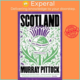 Sách - Scotland - The Global History: 1603 to the Present by Murray Pittock (UK edition, paperback)