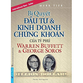 Bí Quyết Đầu Tư Và Kinh Doanh Chứng Khoán Của Tỷ Phú Warren Buffett Và George Soros _FN