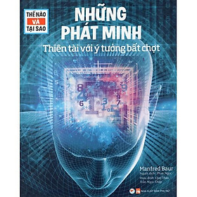 Thế Nào Và Tại Sao: Những Phát Minh -  Thiên Tài Với Ý Tưởng Bất Chợt - Bản Quyền