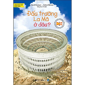 Sách Tri Thức Phổ Thông - Đấu Trường La Mã Ở Đâu? (Tái bản)