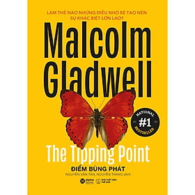 Cuốn sách Malcolm Gladwell: The Tipping Point - Điểm Bùng Phát ( Sách Kỹ Năng Sống / Kỹ Năng Tư Duy )