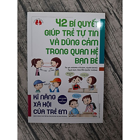 42 bí quyết giúp trẻ tự tin và dũng cảm trong quan hệ bạn bè