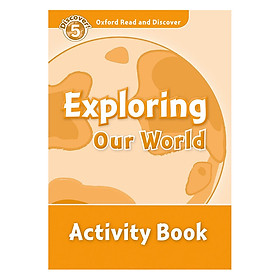 Oxford Read and Discover 5: Exploring Our World Activity Book