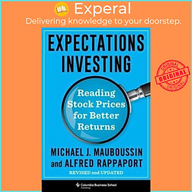Sách - Expectations Investing : Reading Stock Prices for Better Returns by Michael J. Mauboussin (US edition, hardcover)
