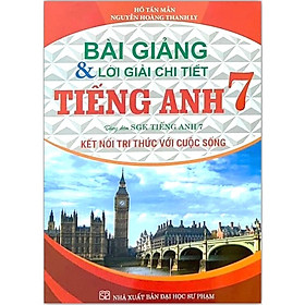 Bài Giảng Và Lời Giải Chi Tiết Tiếng Anh 7 Bám sát SGK Kết Nối tri thức