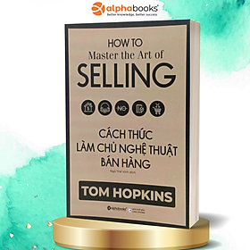 Sách Cách Thức Làm Chủ Nghệ Thuật Bán Hàng