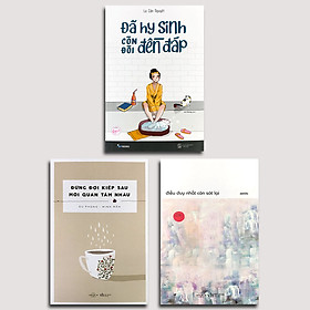 Combo 3 cuốn Đừng đợi kiếp sau mới quan tâm nhau + Đã hy sinh còn đòi đền đáp + Điều duy nhất còn sót lại