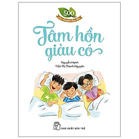 500 Câu Chuyện ĐĐ: Tâm Hồn Giàu Có