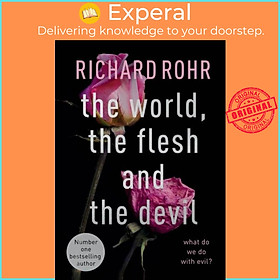 Sách - The World, the Flesh and the Devil - What Do We Do With Evil? by Richard Rohr (UK edition, paperback)