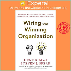 Sách - Wiring the Winning Organization - Unleashing Our Collective Greatness T by Steven J Spear (UK edition, hardcover)