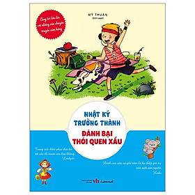 Cùng Trẻ Lớn Lên Với Những Câu Chuyện Truyền Cảm Hứng - Nhật Ký Trưởng Thành - Đánh Bại Thói Quen Xấu - Văn Thành Lê