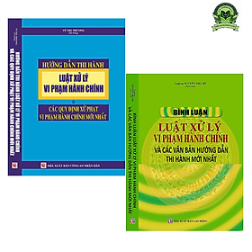 Hình ảnh Combo 2 cuốn sách: Hướng Dẫn Thi Hành Luật Xử Lý Vi Phạm Hành Chính & Các Quy Định Xử Phạt Vi Phạm Hành Chính Mới Nhất + Bình Luận Luật Xử Lý Vi Phạm Hành Chính Và Các Văn Bản Hướng Dẫn Thi Hành Mới Nhất