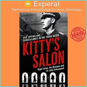 Sách - Kitty's Salon - Sex, Spying and Surveillance in the Third Reich by Nigel Jones (UK edition, paperback)