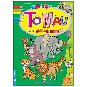 [Download Sách] Em Tập Tô Màu - Chủ Đề Động Vật Hoang Dã