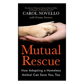 [Download Sách] Mutual Rescue: How Adopting A Homeless Animal Can Save You, Too