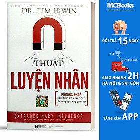 Thuật Luyện Nhân - Phương Pháp Đánh Thức Sức Mạnh Diệu Kì Của Những Người Xung Quanh Bạn