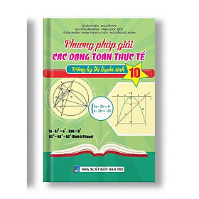 Phương Pháp Giải Các Dạng Toán Thực Tế Trong Kỳ Thi Tuyển Sinh - Lớp 9 Vào Lớp 10 - Khang Việt Book