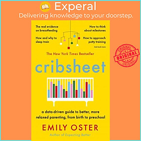 Sách - Cribsheet : A Data-Driven Guide to Better, More Relaxed Parenting, from Bi by Emily Oster (UK edition, paperback)