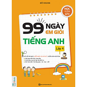 99 Ngày Em Giỏi Tiếng Anh Lớp 4 - Học Nhẹ Nhàng, Dễ Dàng Điểm Cao ( tặng kèm bookmark ) 