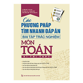 [Download Sách] Các Phương Pháp Tìm Nhanh Đáp Án - Bài Tập Trắc Nghiệm Môn Toán - Kì Thi THPT