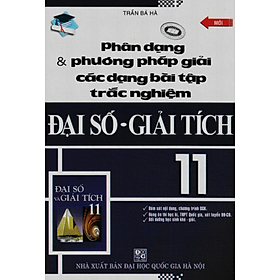 Sách - Phân dạng phương pháp giải các dạng bài tập trắc nghiệm Đại số - Giải tích 11