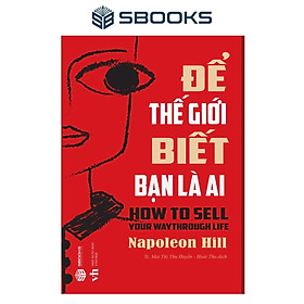 Sách - Để Thế Giới Biết Bạn Là Ai - SBOOKS