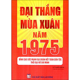 Nơi bán Đại Thắng Mùa Xuân Năm 1975 - Đỉnh Cao Sức Mạnh Đại Đoàn Kết Toàn Dân Tộc Thời Đại Hồ Chí Minh - Giá Từ -1đ