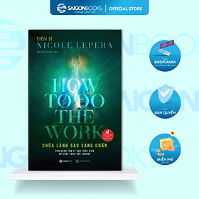 Chữa lành sau sang chấn (How To Do The Work) - Tác giả Tiến sĩ Nicole LePera