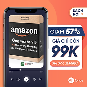 [E-Voucher] Sách nói Fonos: AMAZON - Ông Vua Bán Lẻ Và Tham Vọng Thống Trị Nền Thương Mại Toàn Cầu