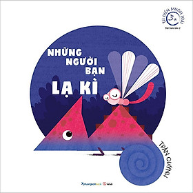 Từ Điển Muôn Loài - Những Người Bạn Lạ Kì (Tái bản năm 2020)