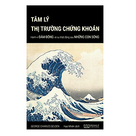 Tâm lý thị trường chứng khoán - Hành vi đám đông và sự thật đằng sau những con sóng