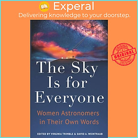 Sách - The Sky Is for Everyone - Women Astronomers in Their Own Words by Virginia Trimble (UK edition, hardcover)