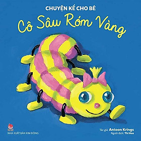 Chuyện Kể Cho Bé - Cô Sâu Róm Vàng
