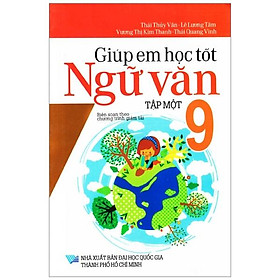 Sách Giúp Em Học Tốt Ngữ Văn Lớp 9 (Tập Một)