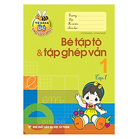 Hình ảnh Tủ Sách Cho Bé Vào Lớp Một - Bé Vào Lớp Một - Bé Tập Tô Và Tập Ghép Vần - Tập 1