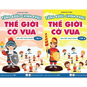 Ảnh bìa Combo 2 cuốn Từng bước chinh phục Thế giới Cờ vua - tập 1 và tập 2 - Bài tập thực hành (Sách dành cho trẻ em)