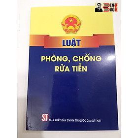 LUẬT PHÒNG, CHỐNG R Ử A TI Ề N – Quốc Hội – NXB Chính trị Quốc Gia Sự thật (bìa mềm)