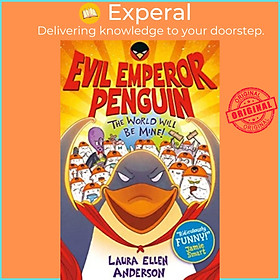 Sách - Evil Emperor Penguin: The World Will Be Mine! by Laura Ellen Anderson (UK edition, paperback)