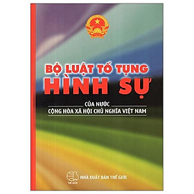 Sách Bộ Luật Tố Tụng Hình Sự Của Nước Cộng Hoà Xã Hội Chủ Nghĩa Việt Nam (2016)