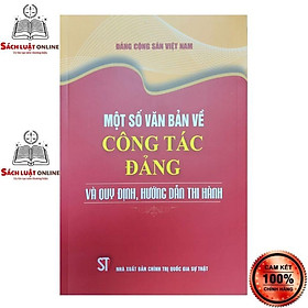 [Download Sách] Sách - Một số văn bản về công tác Đảng và quy định, hướng dẫn thi hành