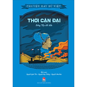 Bộ Sách Chuyện Hay Sử Việt - Thời Cận Đại - Đông Tây Đối Đầu