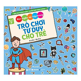 Sách - Trò Chơi Tư Duy Cho Trẻ - Rèn Luyện Sự Tập Trung (Độ Tuổi 5+) 49K