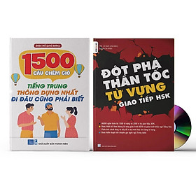 Combo 2 sách: 1500 Câu chém gió tiếng Trung thông dụng nhất + Đột phá từ vựng HSK giao tiếp tập 1 +DVD tài liệu nghe