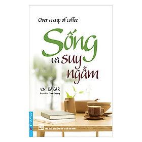 Sống Và Suy Ngẫm (Tái Bản)