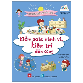 Kỹ năng quản lý bản thân- Kiểm soát hành vi, kiên trì đến cùng_CCTT_DDBK (Cuốn)