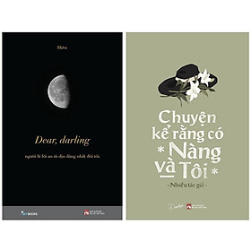 Sách  Combo 2 Cuốn: Dear, Darling + Chuyện Kể Rằng Có Nàng Và Tôi - Bản Quyền