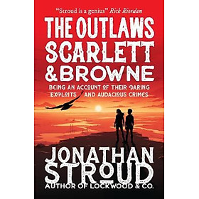 Sách - The Outlaws Scarlett and Browne by Jonathan Stroud (UK edition, paperback)